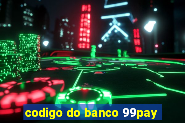 codigo do banco 99pay