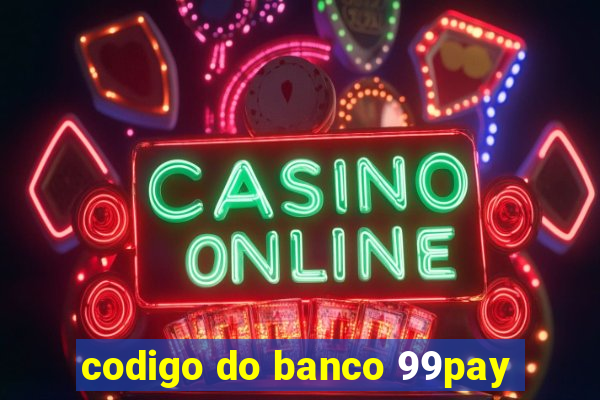 codigo do banco 99pay