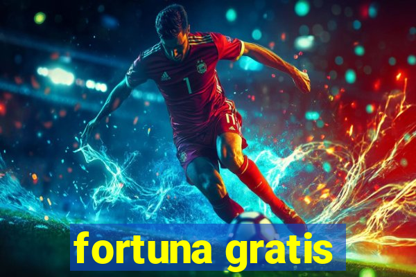 fortuna gratis