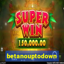 betanouptodown