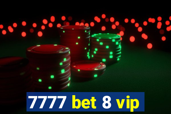 7777 bet 8 vip