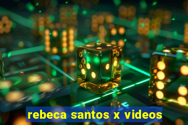 rebeca santos x videos