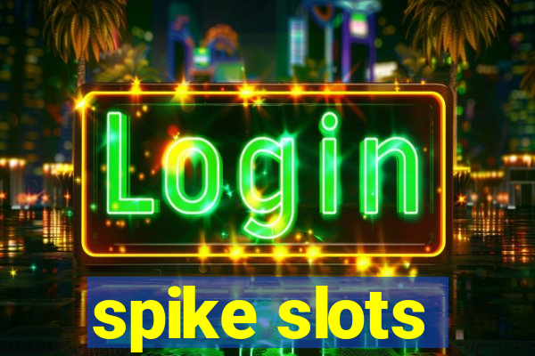 spike slots