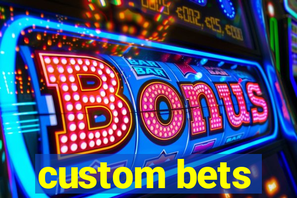 custom bets