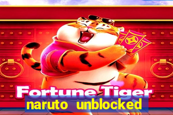 naruto unblocked games 76