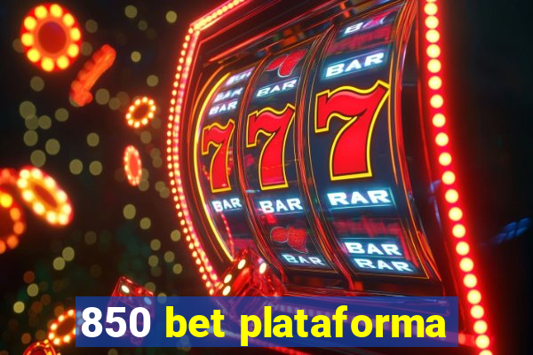 850 bet plataforma