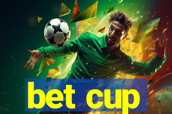 bet cup