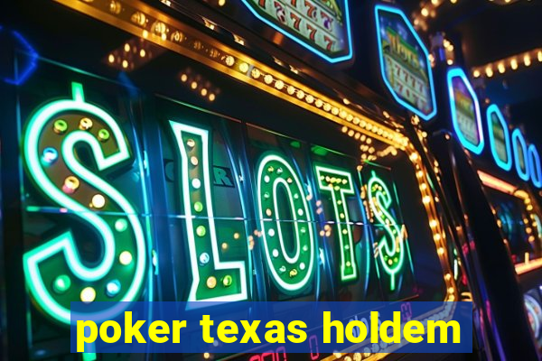 poker texas holdem