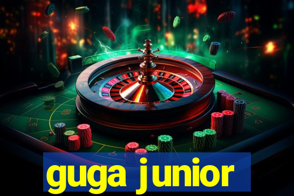 guga junior