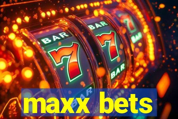 maxx bets