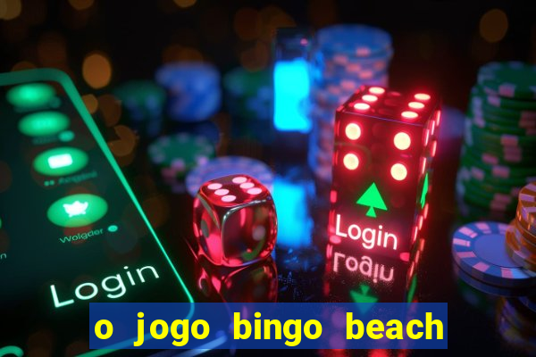 o jogo bingo beach é confiável