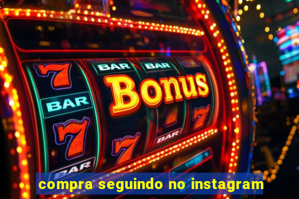 compra seguindo no instagram