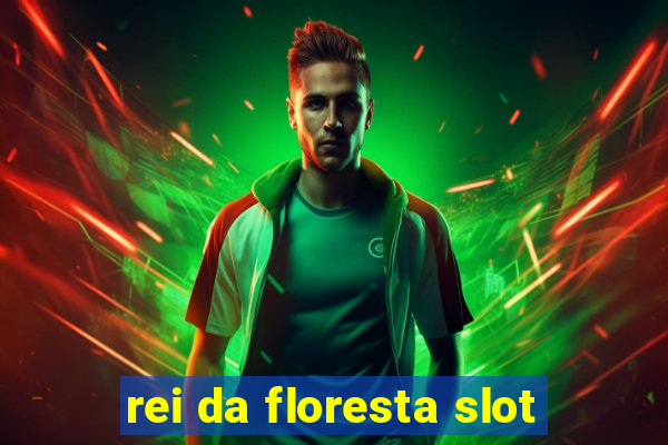 rei da floresta slot