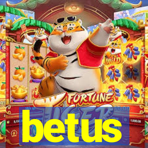 betus