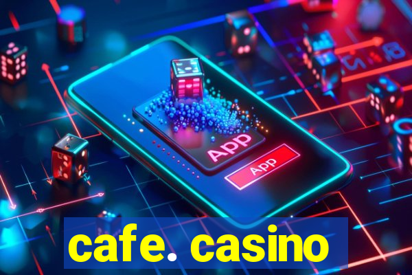 cafe. casino