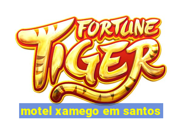 motel xamego em santos