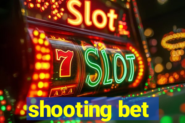 shooting bet