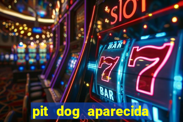 pit dog aparecida de goiania cruzeiro do sul