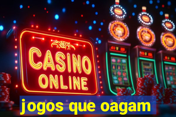 jogos que oagam