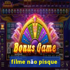 filme não pisque