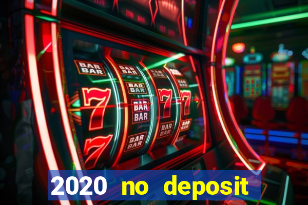 2020 no deposit casino bonus