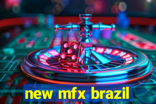 new mfx brazil