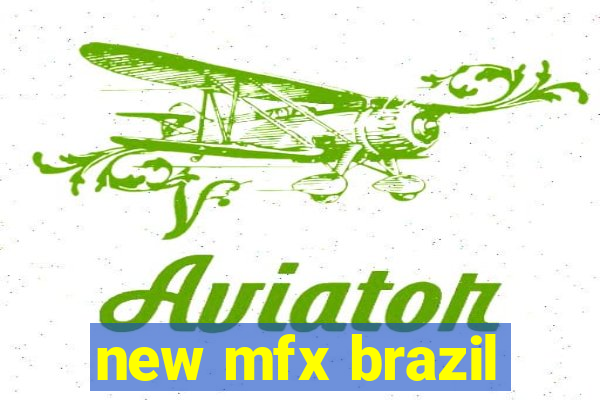 new mfx brazil