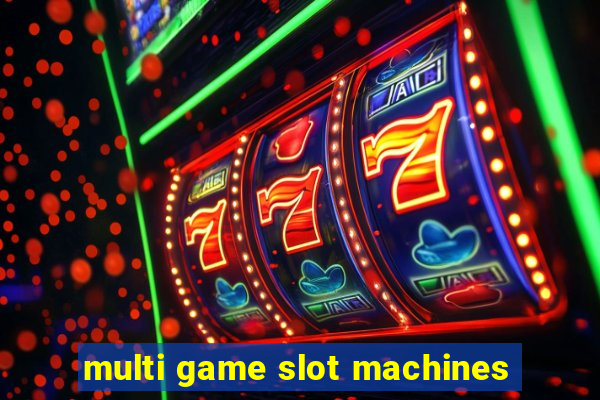 multi game slot machines