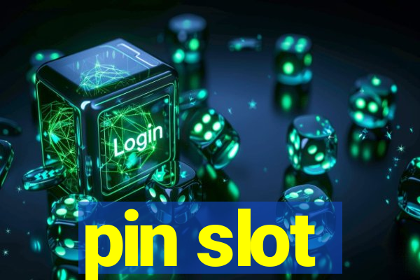 pin slot