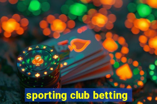 sporting club betting