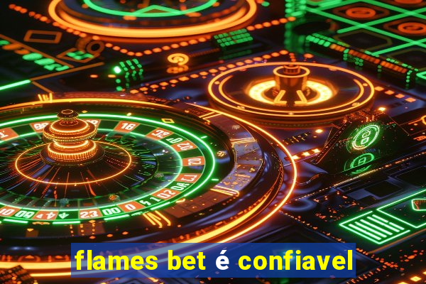 flames bet é confiavel