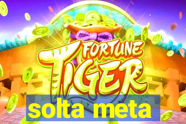 solta meta