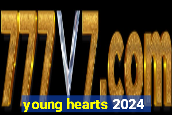 young hearts 2024