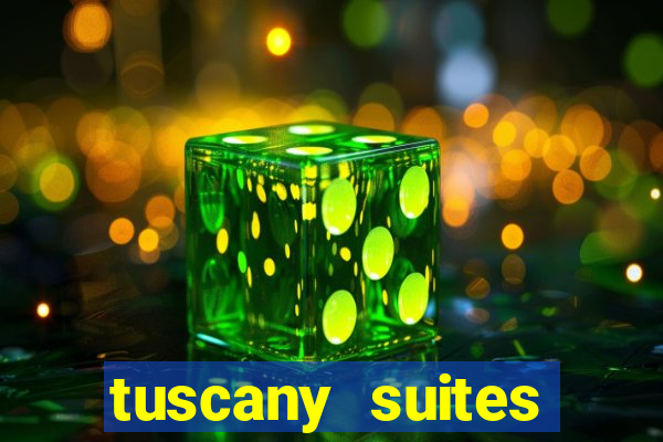 tuscany suites casino hotel las vegas