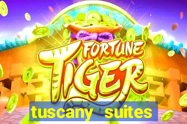 tuscany suites casino hotel las vegas