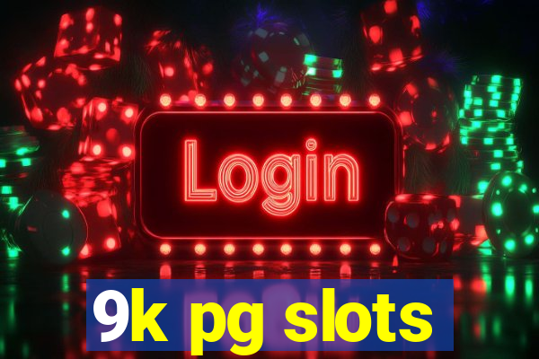 9k pg slots