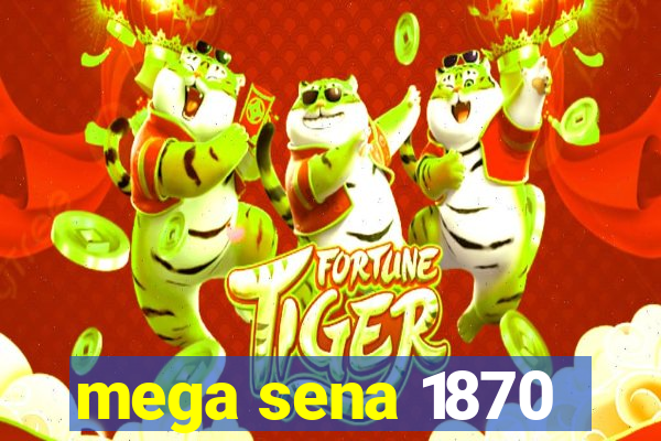 mega sena 1870