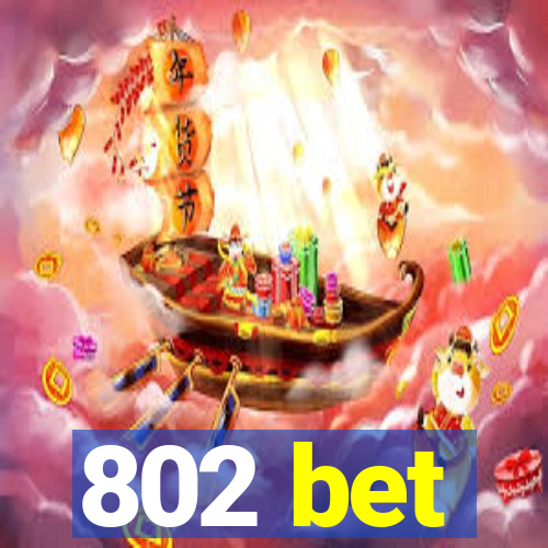 802 bet