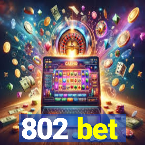 802 bet