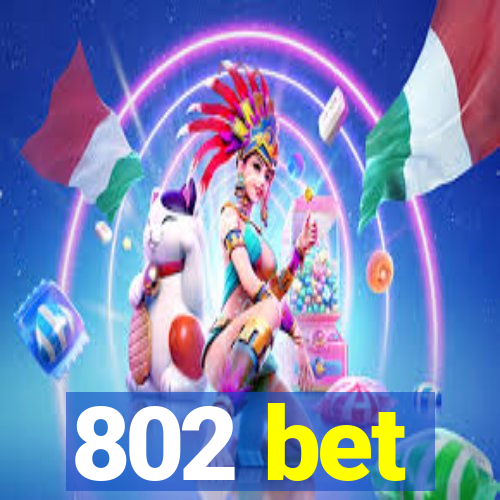 802 bet