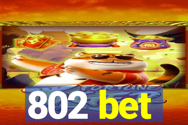 802 bet