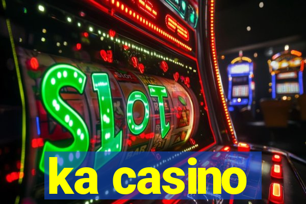 ka casino