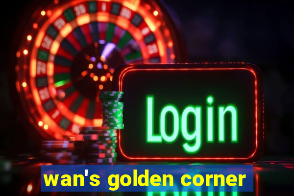 wan's golden corner