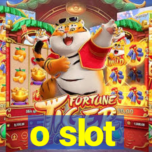 o slot