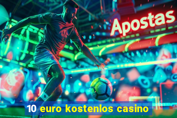 10 euro kostenlos casino