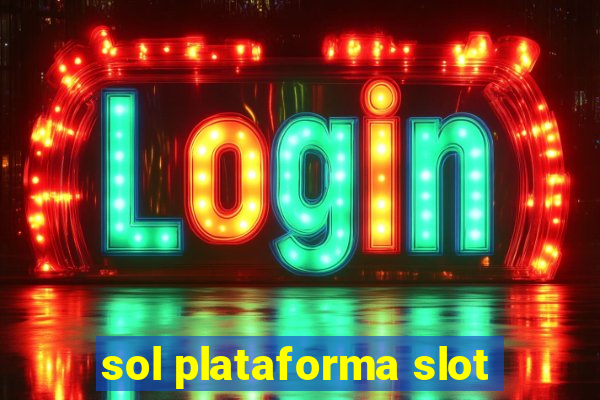 sol plataforma slot