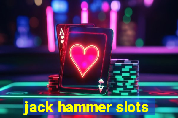 jack hammer slots