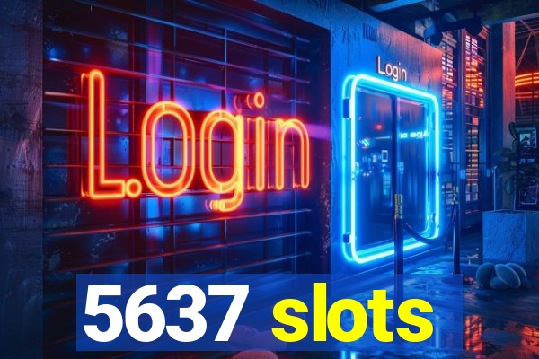 5637 slots