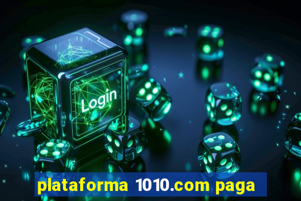 plataforma 1010.com paga