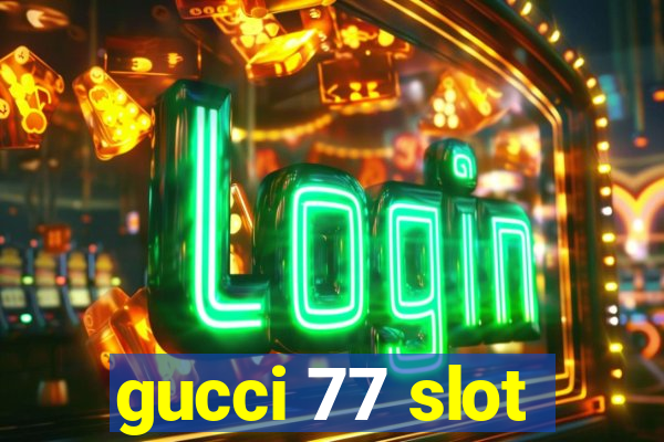 gucci 77 slot